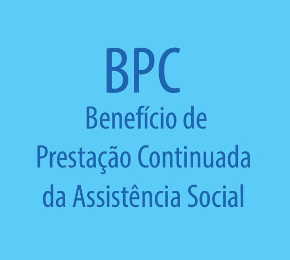 Benefício de Prestação Continuada - BPC