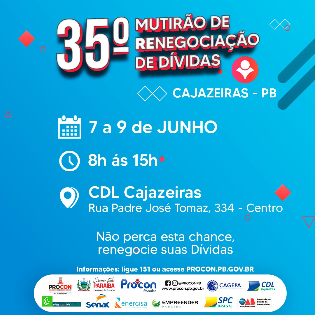 O Governo do Estado da Paraíba, através do PROCON-PB em parceria com a Prefeitura e o Procon Municipal de Cajazeiras, promovem o 35° Mutirão de Renegociação De Dívidas